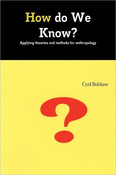 How Do We Know? Applyimg Theories And Methods For Anthropology