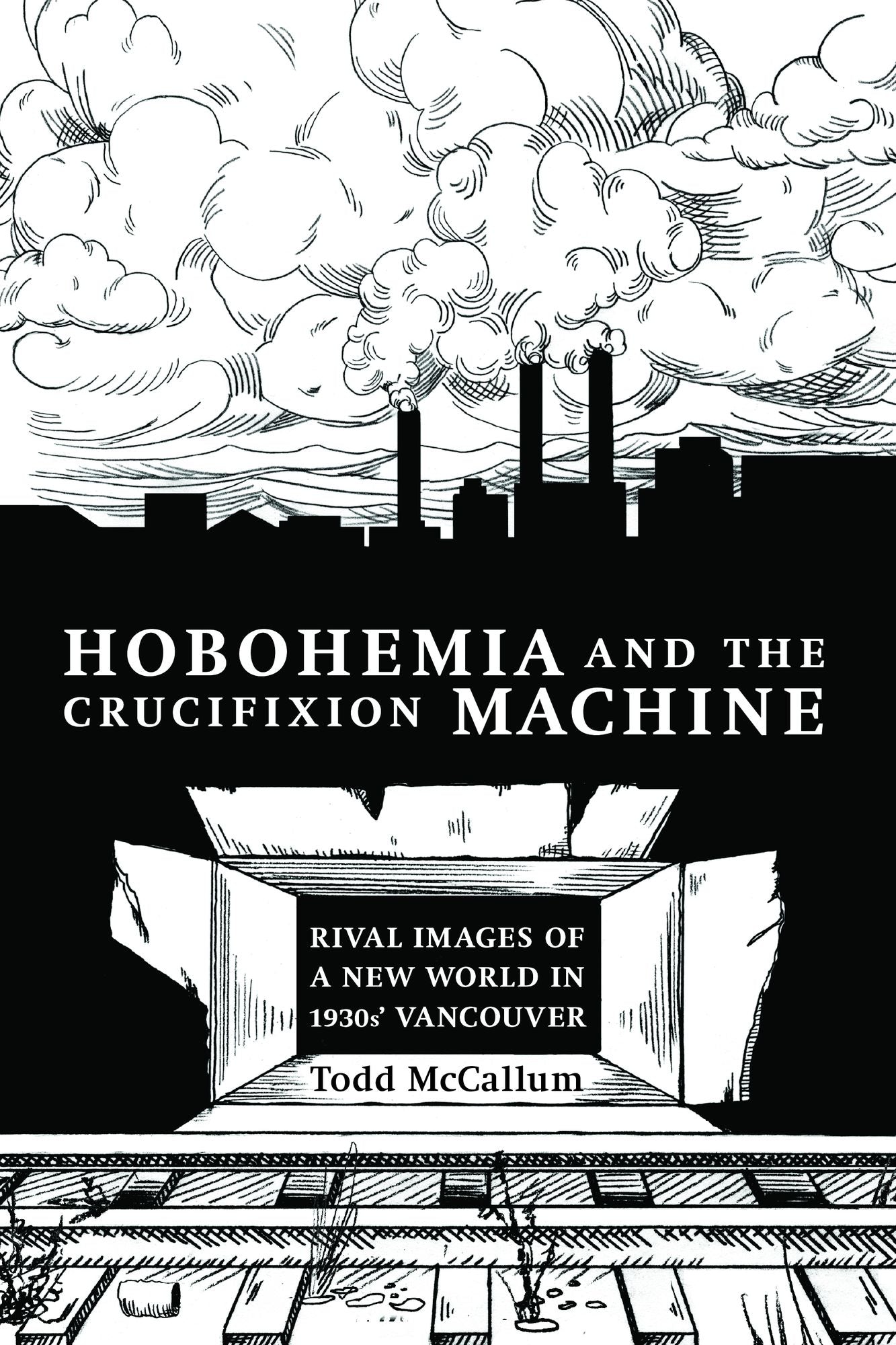 Hobohemia and the Crucifixion Machine: Rival Images of a New World in 1930s Vancouver
