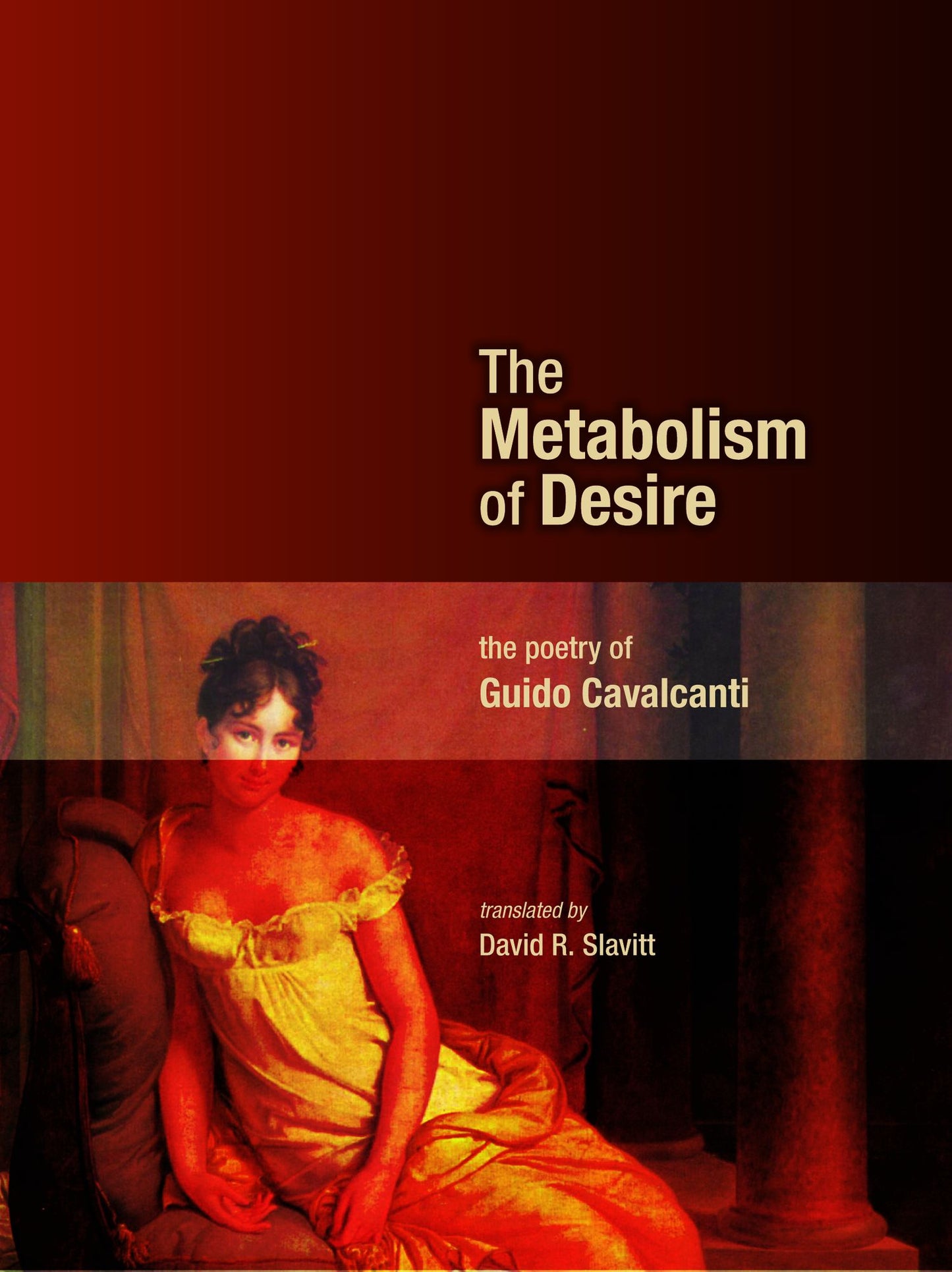 The Metabolism of Desire: The Poetry of Guido Cavalcanti