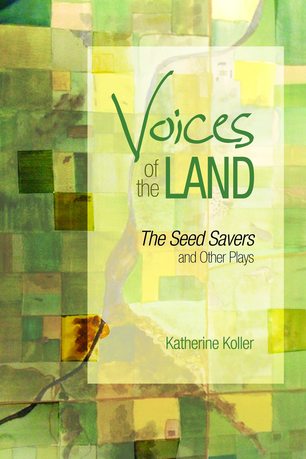 Voices of the Land: The Seed Savers and Other Plays