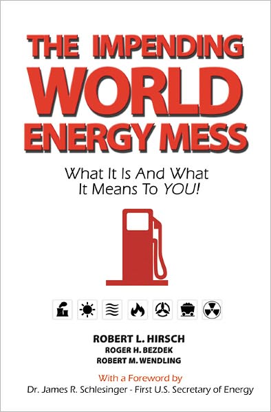 The Impending World Energy Mess: What It Is and What It Means to YOU!