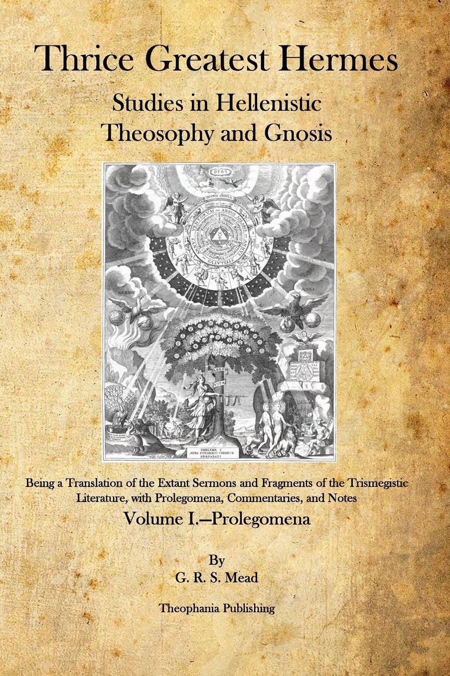 Thrice Greatest Hermes: Studies in Hellenistic Theosophy and Gnosis