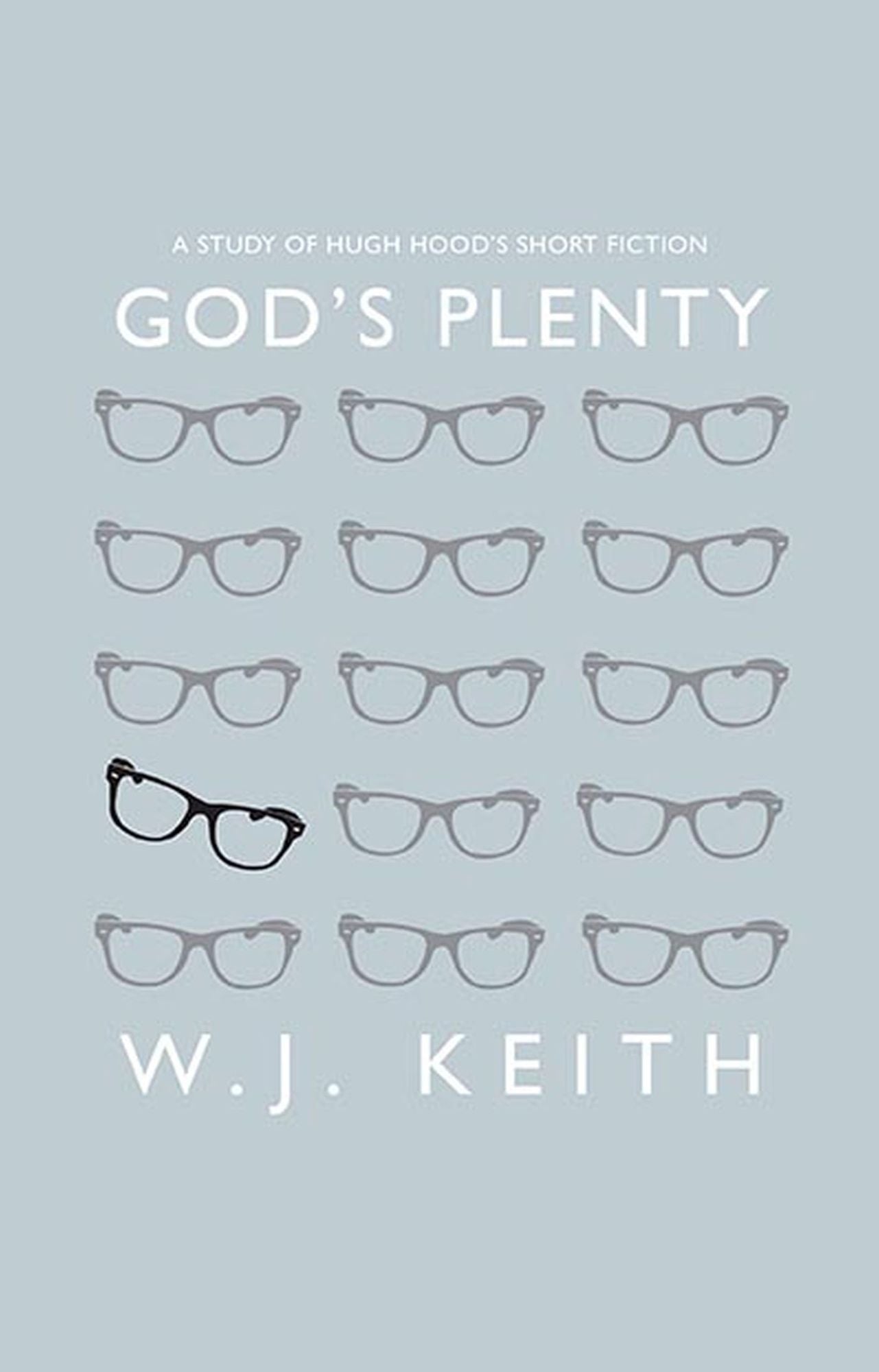 God's Plenty: A Study of Hugh Hood's Short Fiction