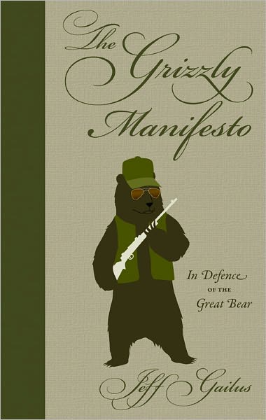 The Grizzly Manifesto: In Defence of the Great Bear