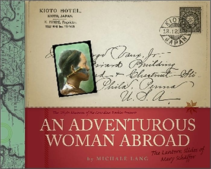An Adventurous Woman Abroad: The Selected Lantern Slides of Mary T.S. Schaffer