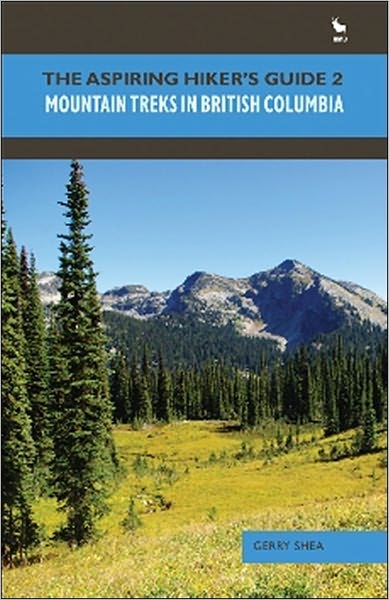 The Aspiring Hiker's Guide 2: Mountain Treks in British Columbia