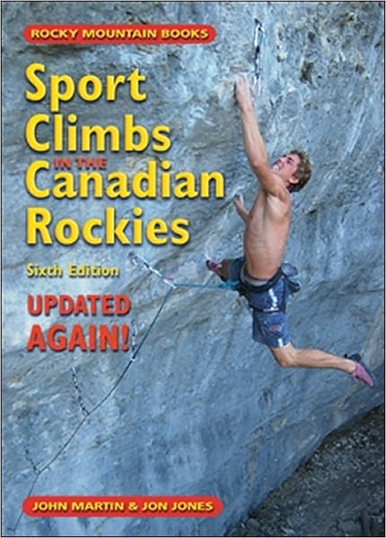 Sport Climbs in the Canadian Rockies: Sixth Edition - Updated ... AGAIN!