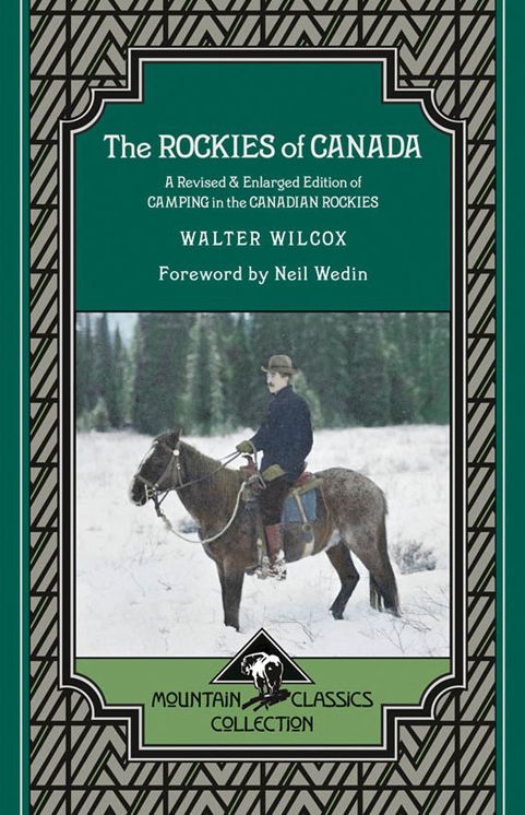 The Rockies of Canada: A Revised & Enlarged Edition of Camping in the Canadian Rockies