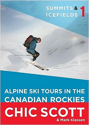 Summits Icefields 1: Alpine Ski Tours in the Canadian Rockies