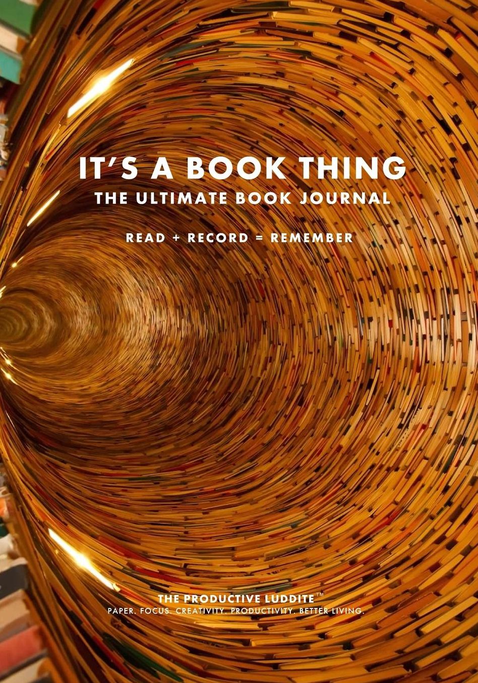 It's A Book Thing: The Ultimate Book Journal: Read + Record = Remember