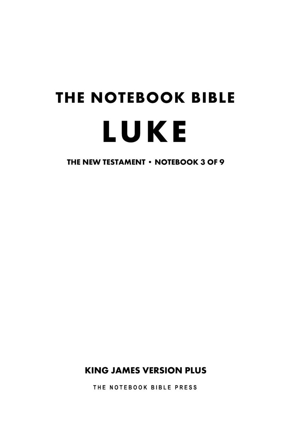 The Notebook Bible - New Testament - Volume 3 of 9 - Luke