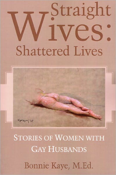 Straight Wives, Shattered Lives: Stories of Women with Gay Husbands