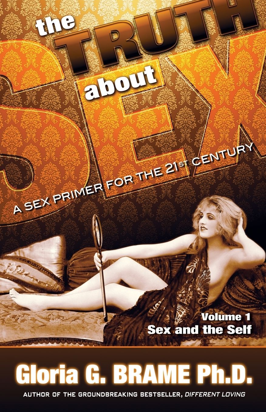 The Truth About Sex, A Sex Primer For The 21st Century Volume I