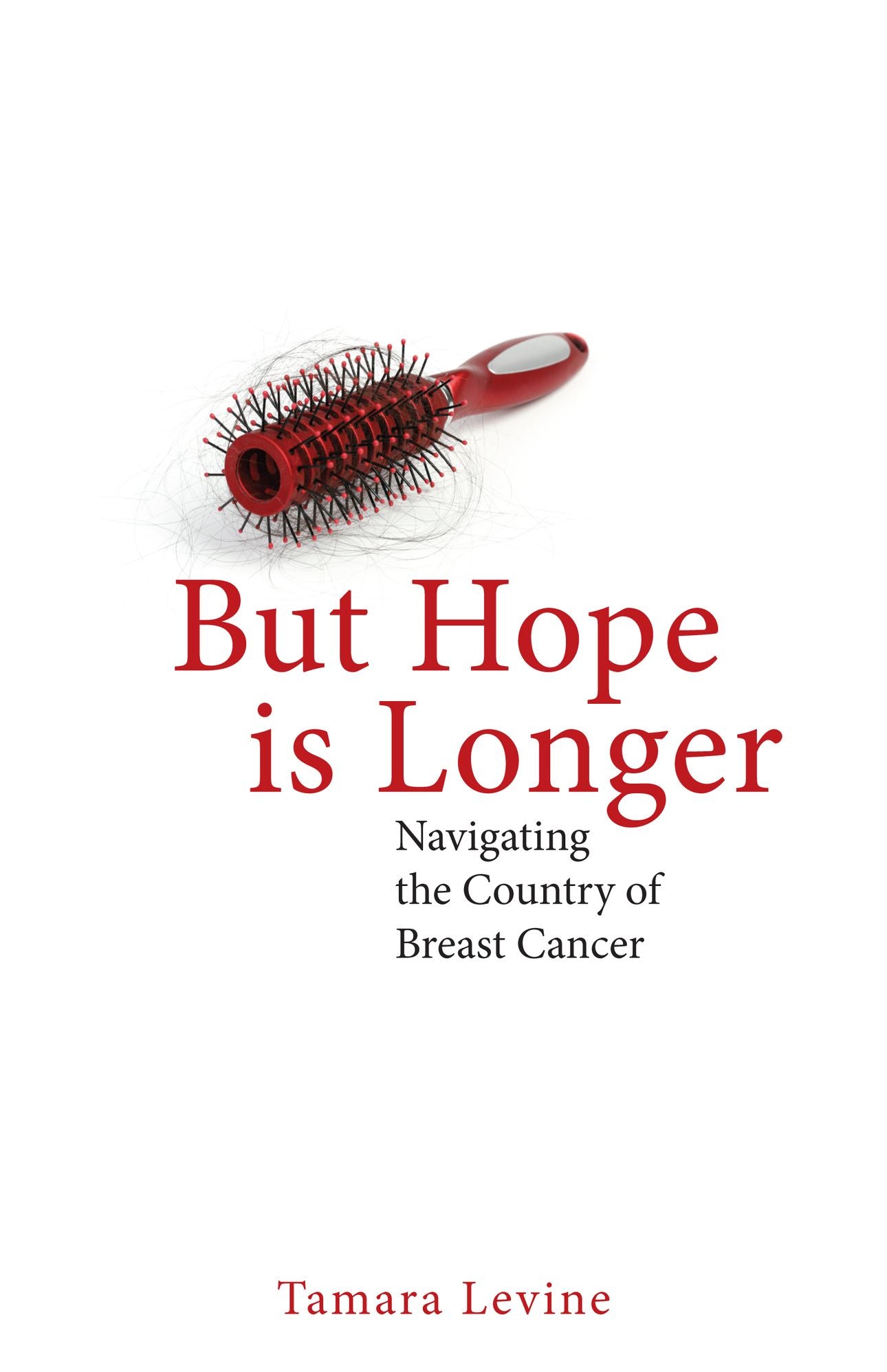 But Hope Is Longer : Navigating the Country of Breast Cancer