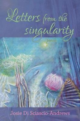Letters from the singularity: poems
