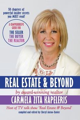 Real Estate & Beyond: A comprehensive guide for the Seller, the Buyer and the Realtor