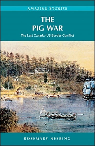 The Pig War: The Last Canada-US Border Conflict