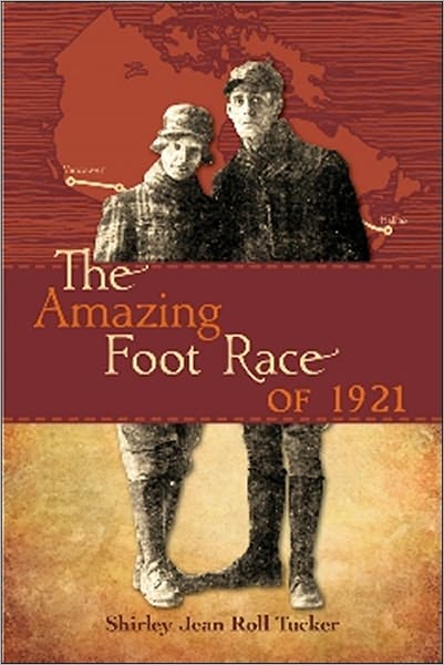 The Amazing Foot Race of 1921: Halifax to Vancouver in 134 Days