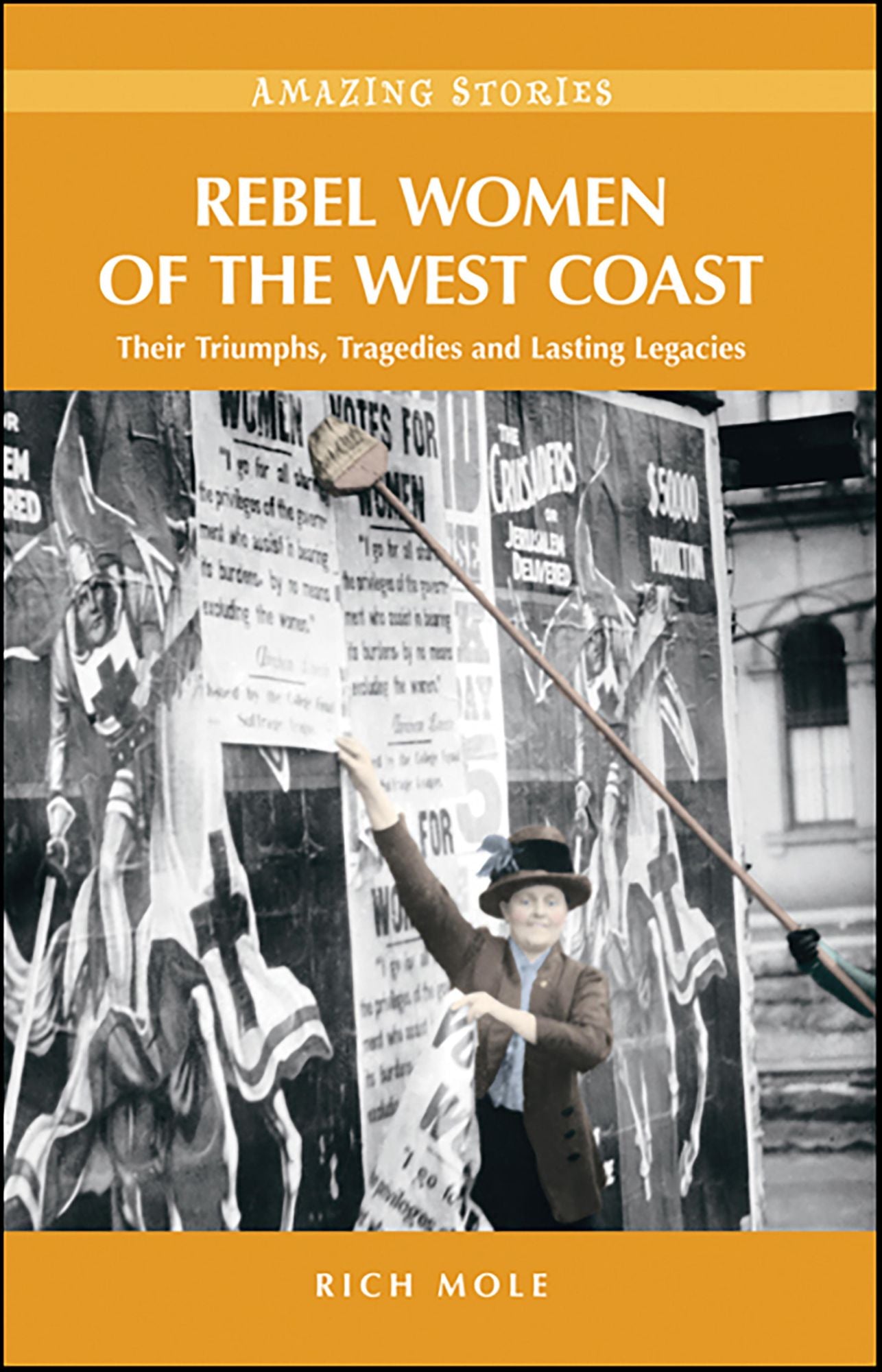 Rebel Women of the West Coast: Their Triumphs, Tragedies and Lasting Legacies