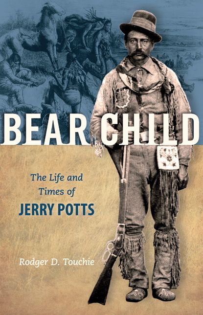 Bear Child: The Life and Times of Jerry Potts