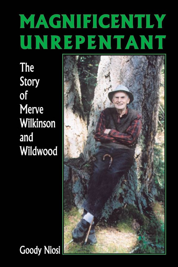 Magnificently Unrepentant: The Story of Merve Wilkinson and Wildwood