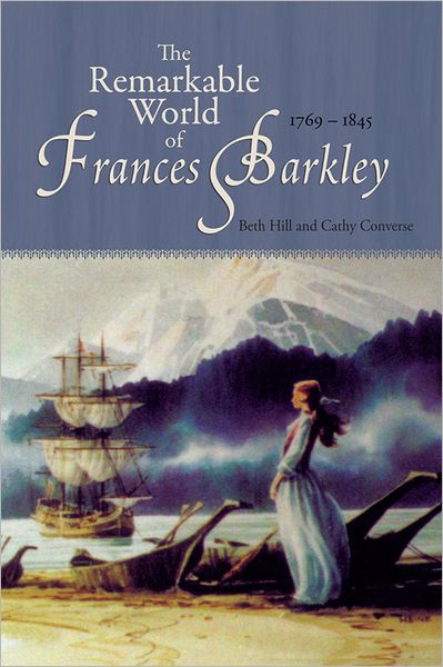 The Remarkable World of Frances Barkley: 1769-1845