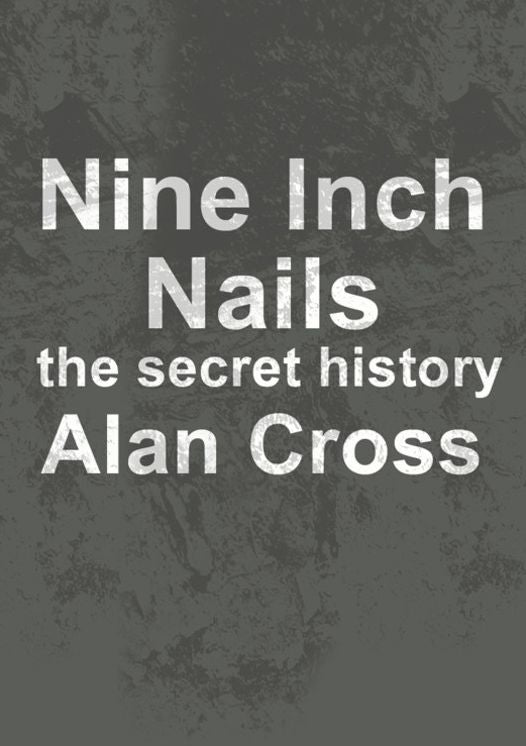 Nine Inch Nails: the secret history