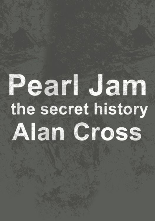 Pearl Jam: the secret history