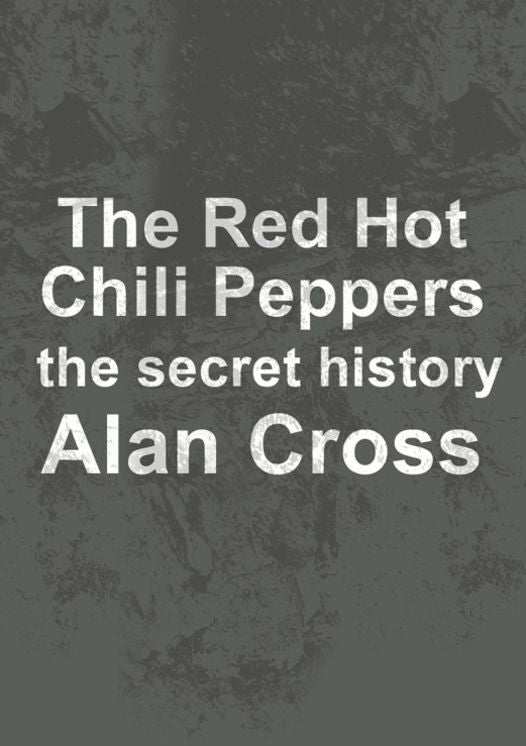The Red Hot Chili Peppers: the secret history