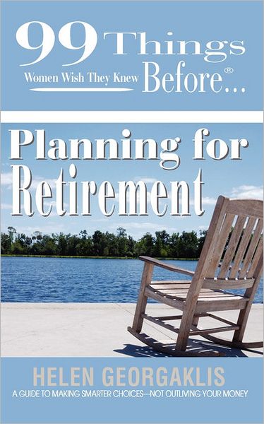 99 Things Women Wish They Knew Before Planning For Retirement