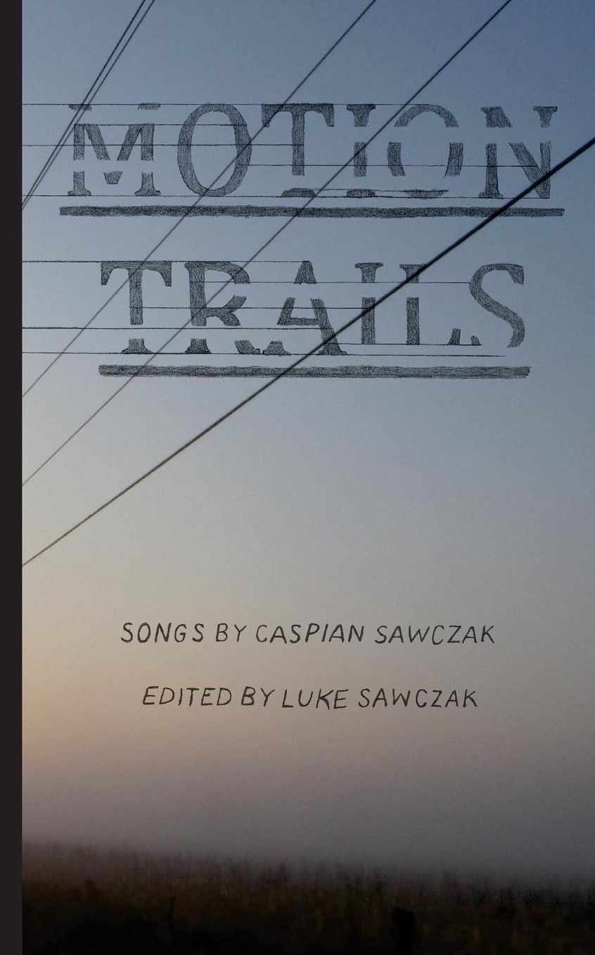 Motion Trails: Songs by Caspian Sawczak