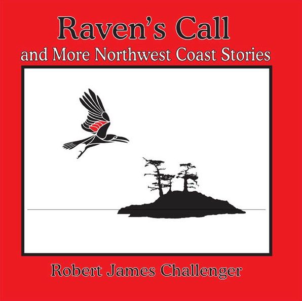 Raven's Call: And More Northwest Coast Stories