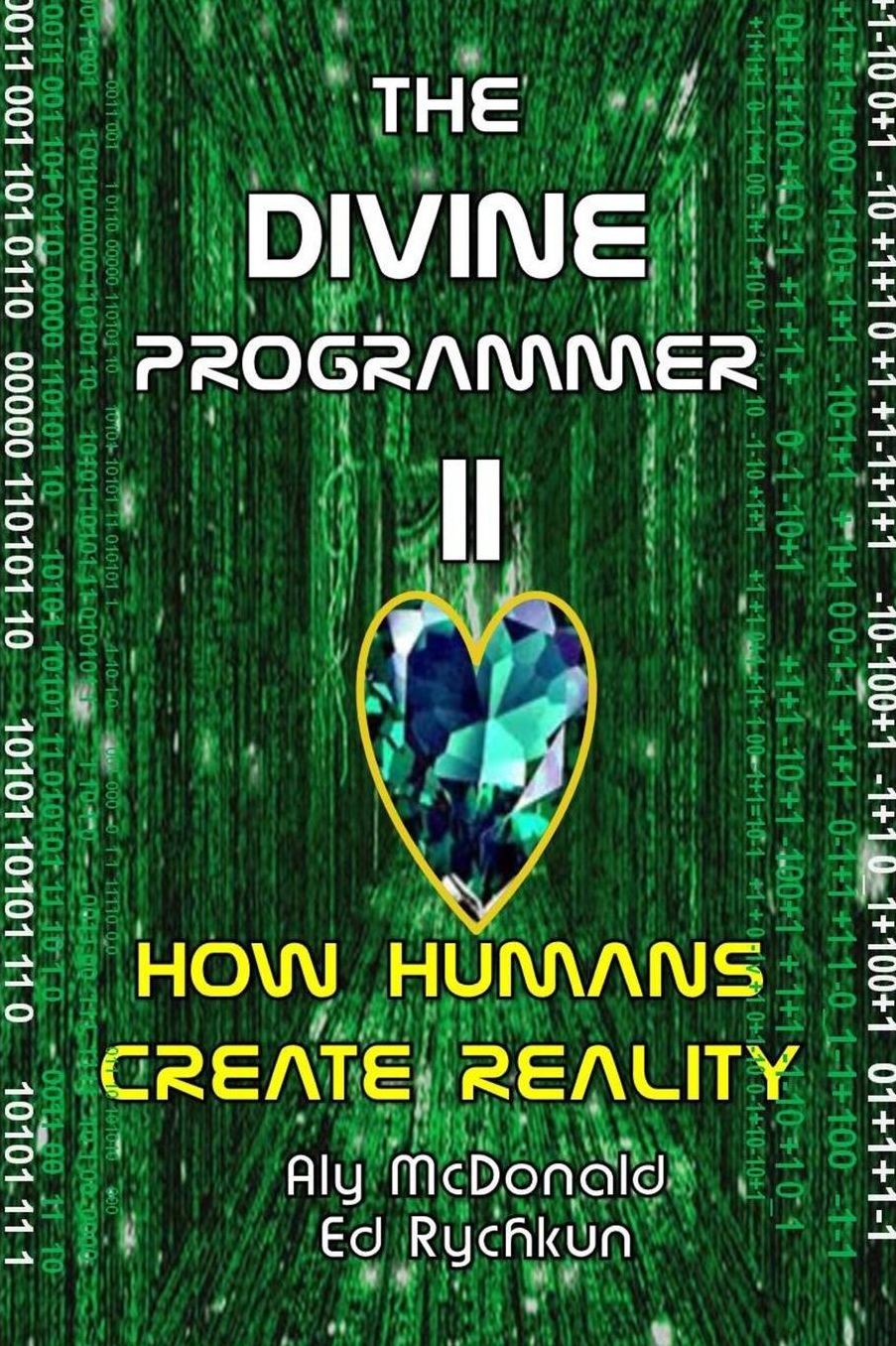 The Divine Programmer II: How Humans Create Reality