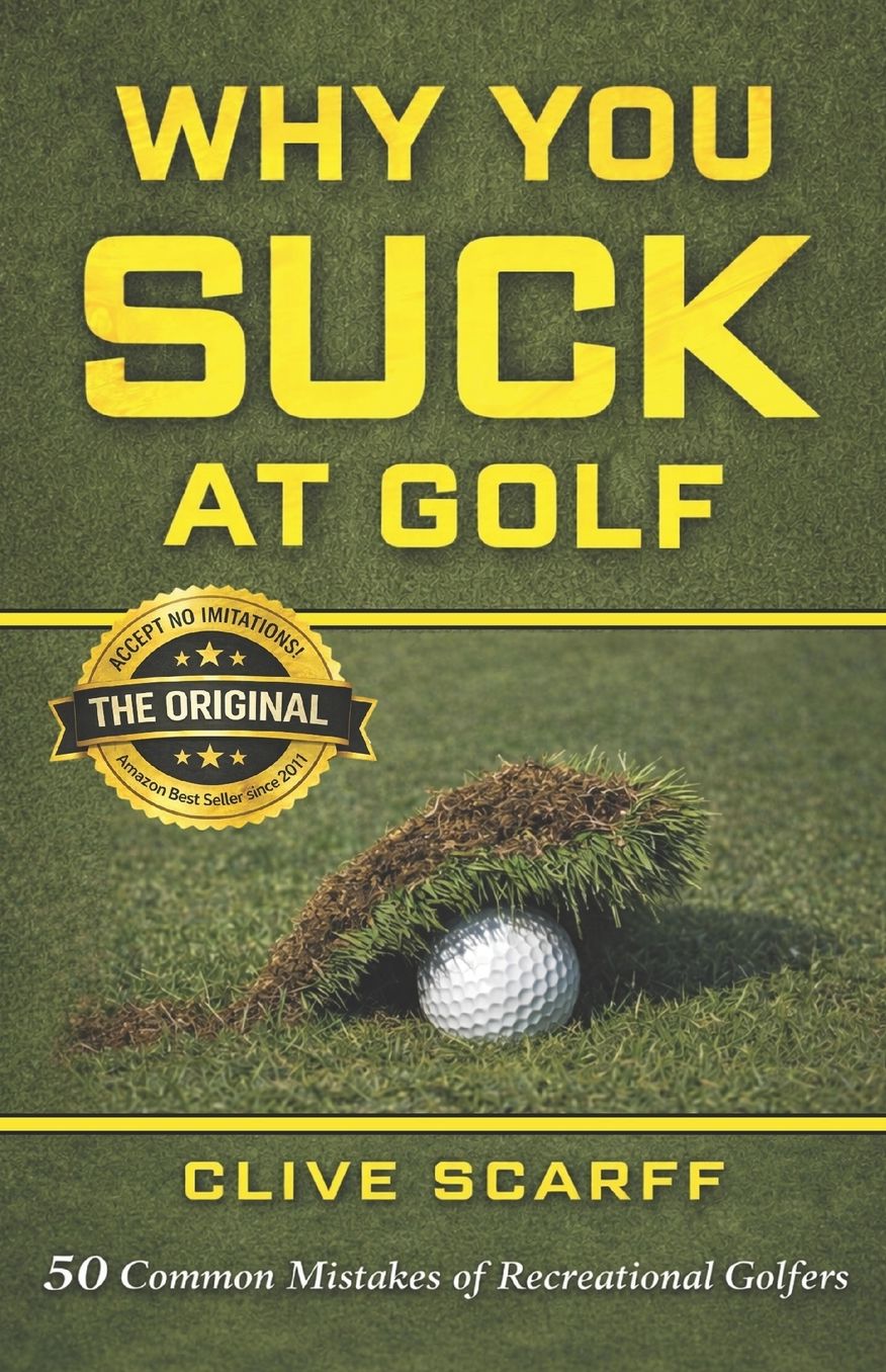 Why You Suck at Golf: 50 Most Common Mistakes by Recreational Golfers