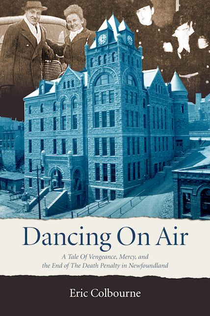 Dancing On Air: A Tale of Vengeance, Mercy, and the End of the Death Penalty in Newfoundland
