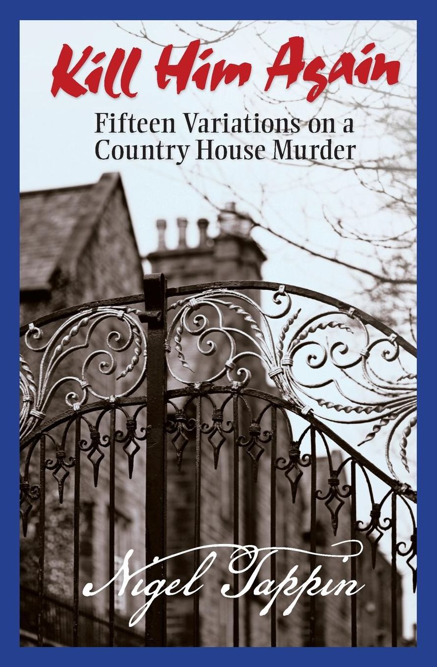 Kill Him Again: Fifteen Variations on a Country House Murder