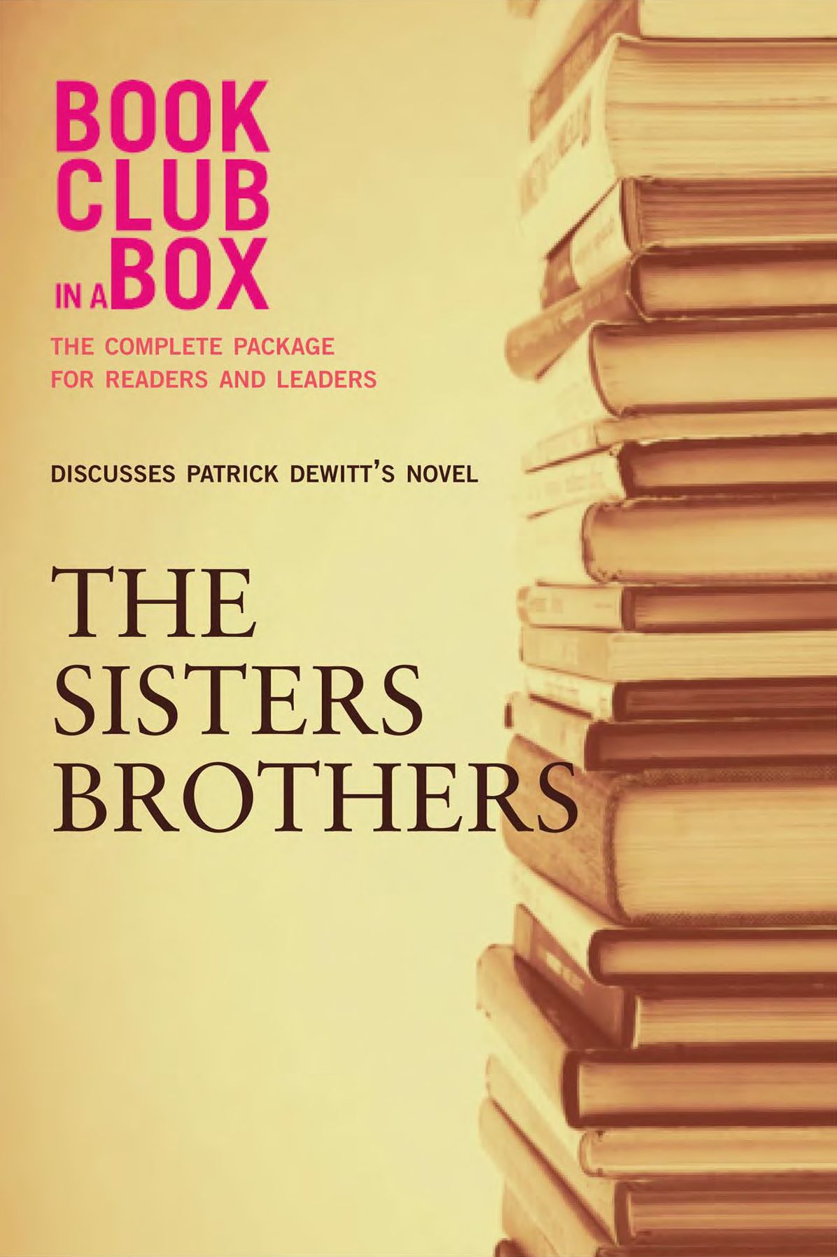 Bookclub-in-a-Box Discusses The Sisters Brothers, novel by Patrick deWitt: The Complete Discussion Guide for Leaders and Readers