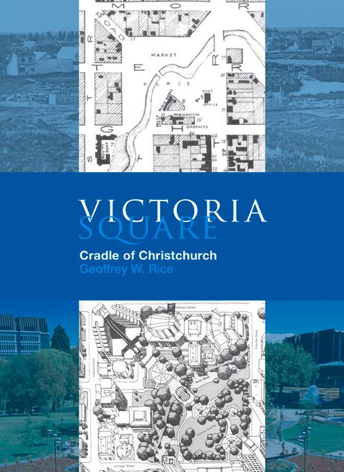 Victoria Square: Cradle of Christchurch