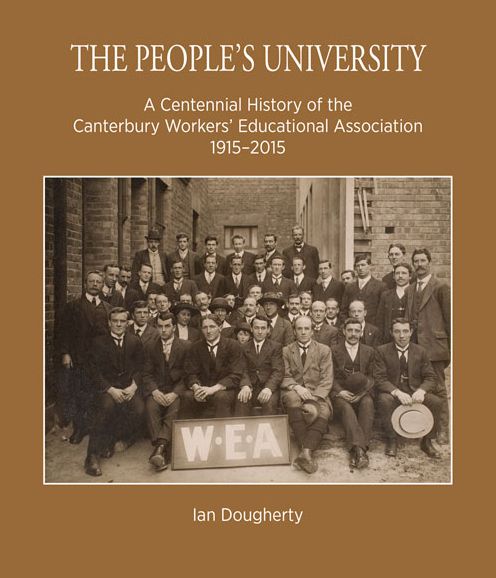 The People's University: A Centennial History of the Canterbury Workers' Educational Association 1915u«