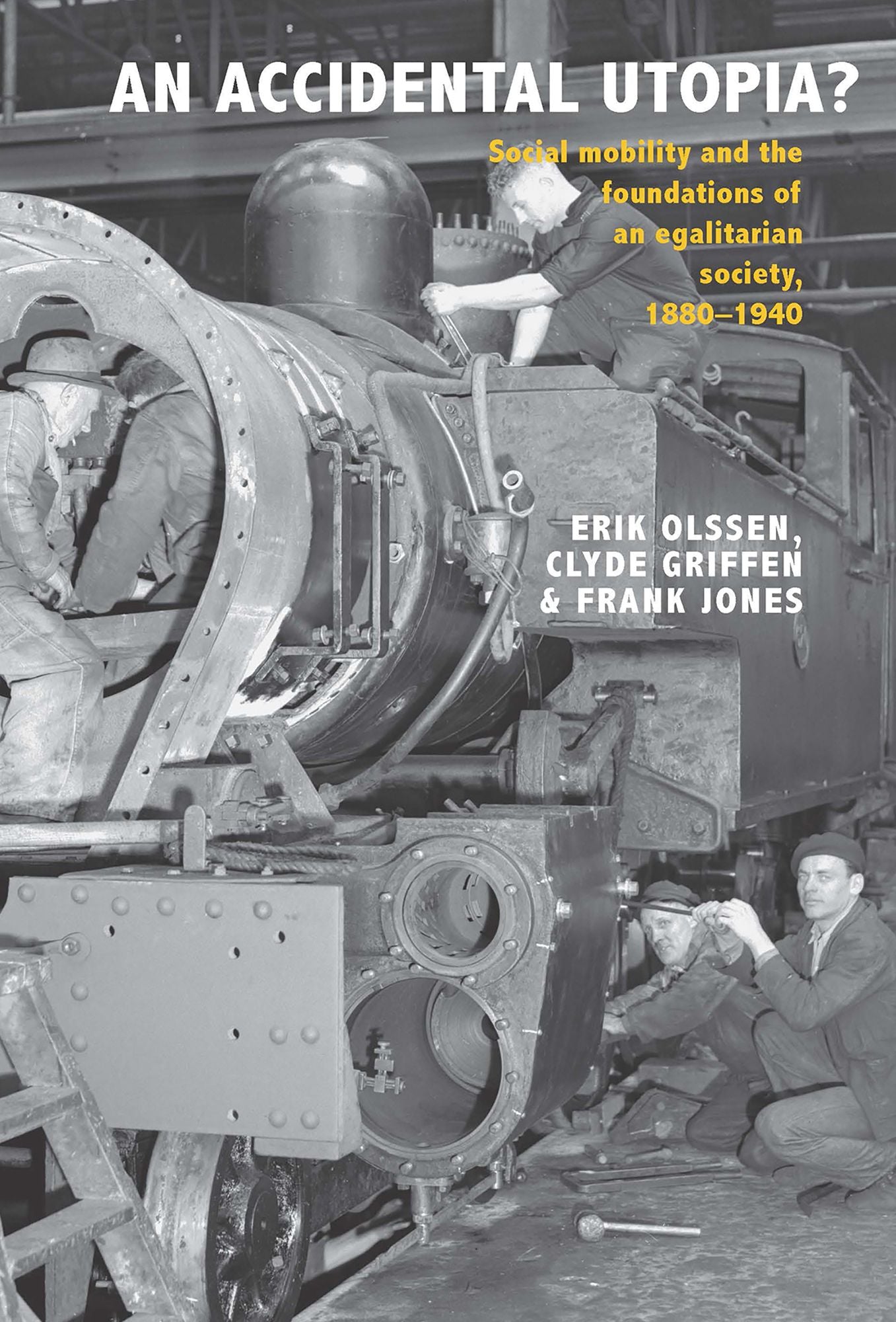 An Accidental Utopia?: Social Mobility and the Foundations of an Eglitarian Society, 1880-1940