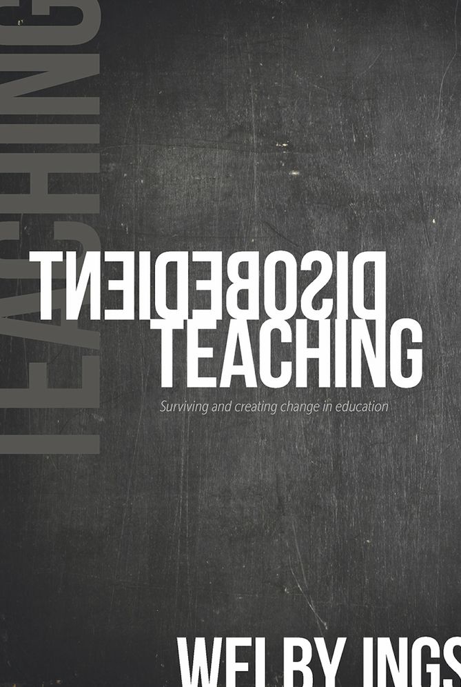 Disobedient Teaching: Surviving and Creating Change in Education