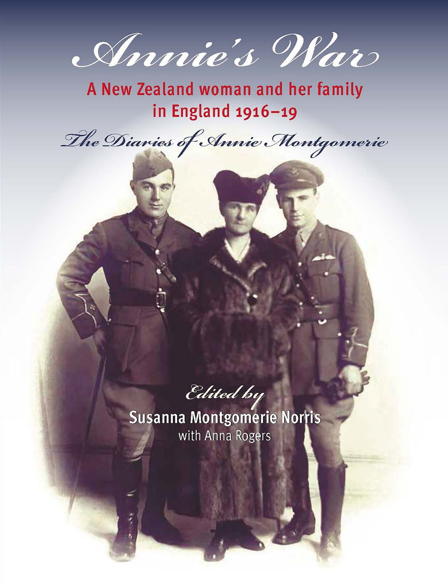 Annie's War: A New Zealand Woman and Her Family in England 1916-19