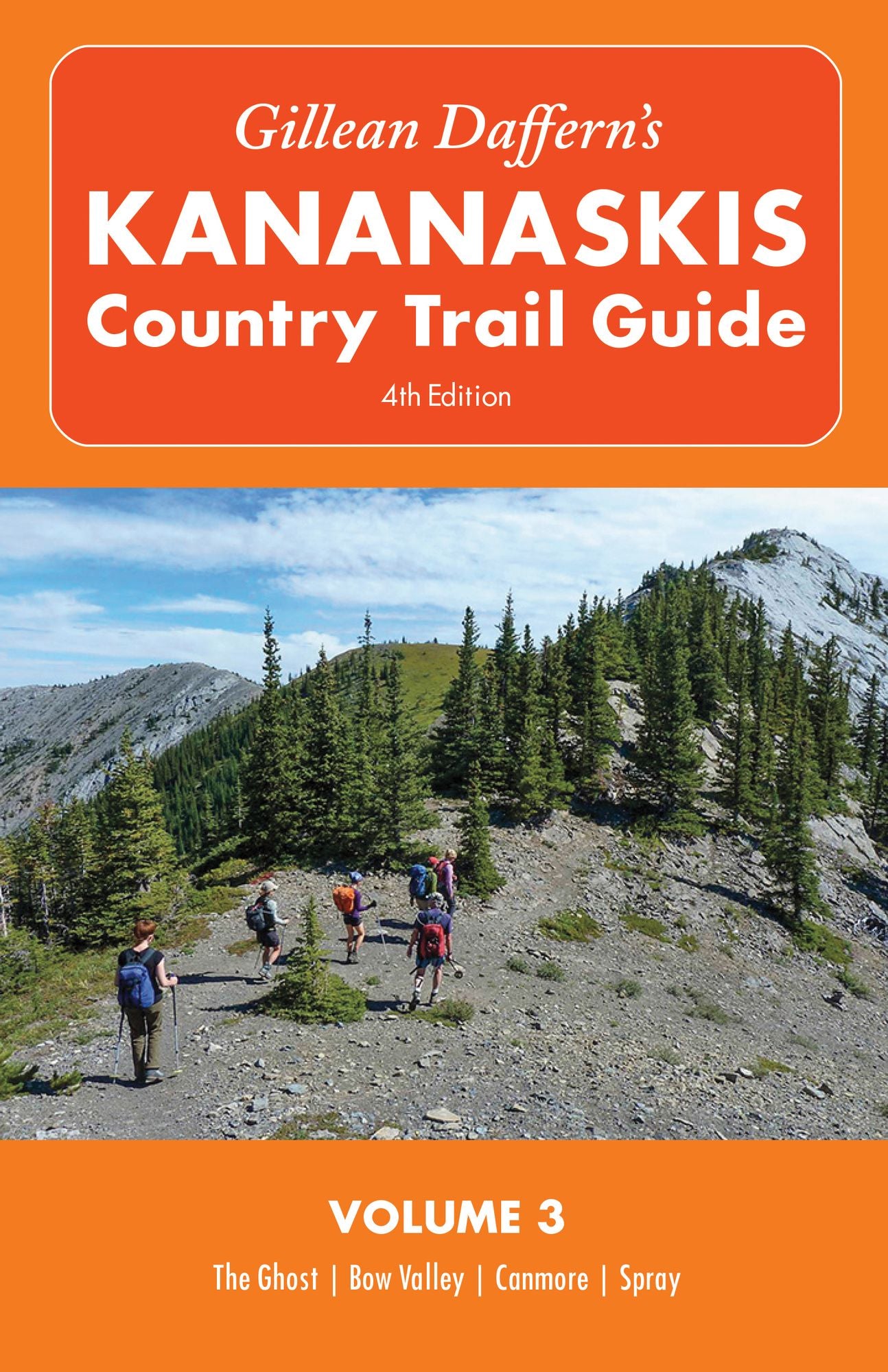 Gillean Daffern's Kananaskis Country Trail Guide - 4th Edition: Volume 3: The Ghost-Bow Valley-Canmore-Spray