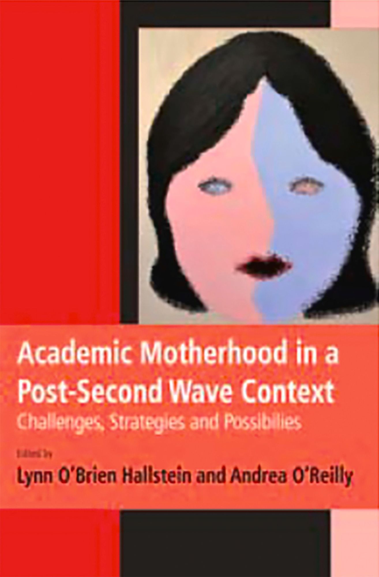 Academic Motherhood in a Post-Second Wave Context: Challenges, Strategies, and Possibilities