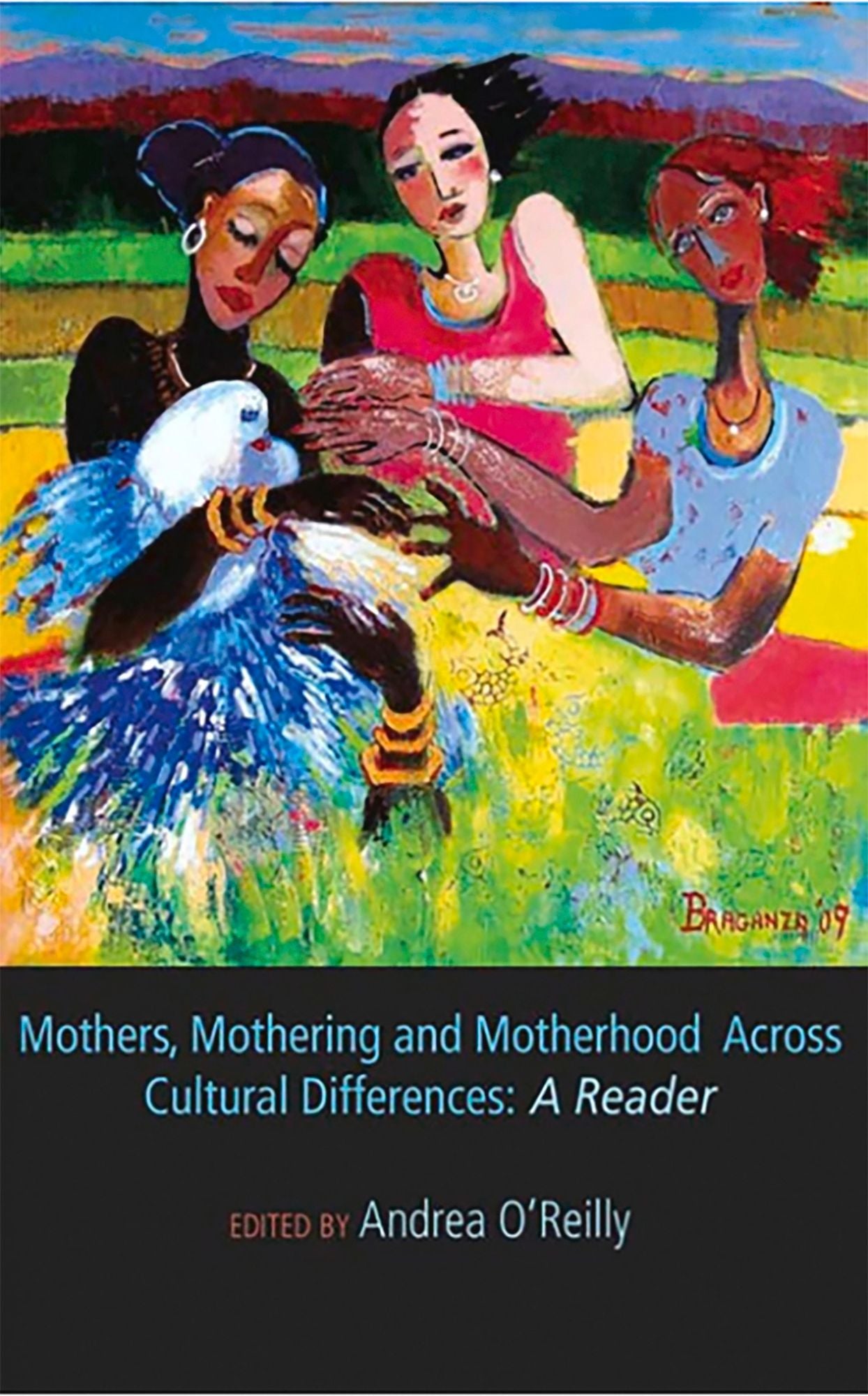 Mothers, Mothering and Motherhood Across Cultural Differences: A Reader
