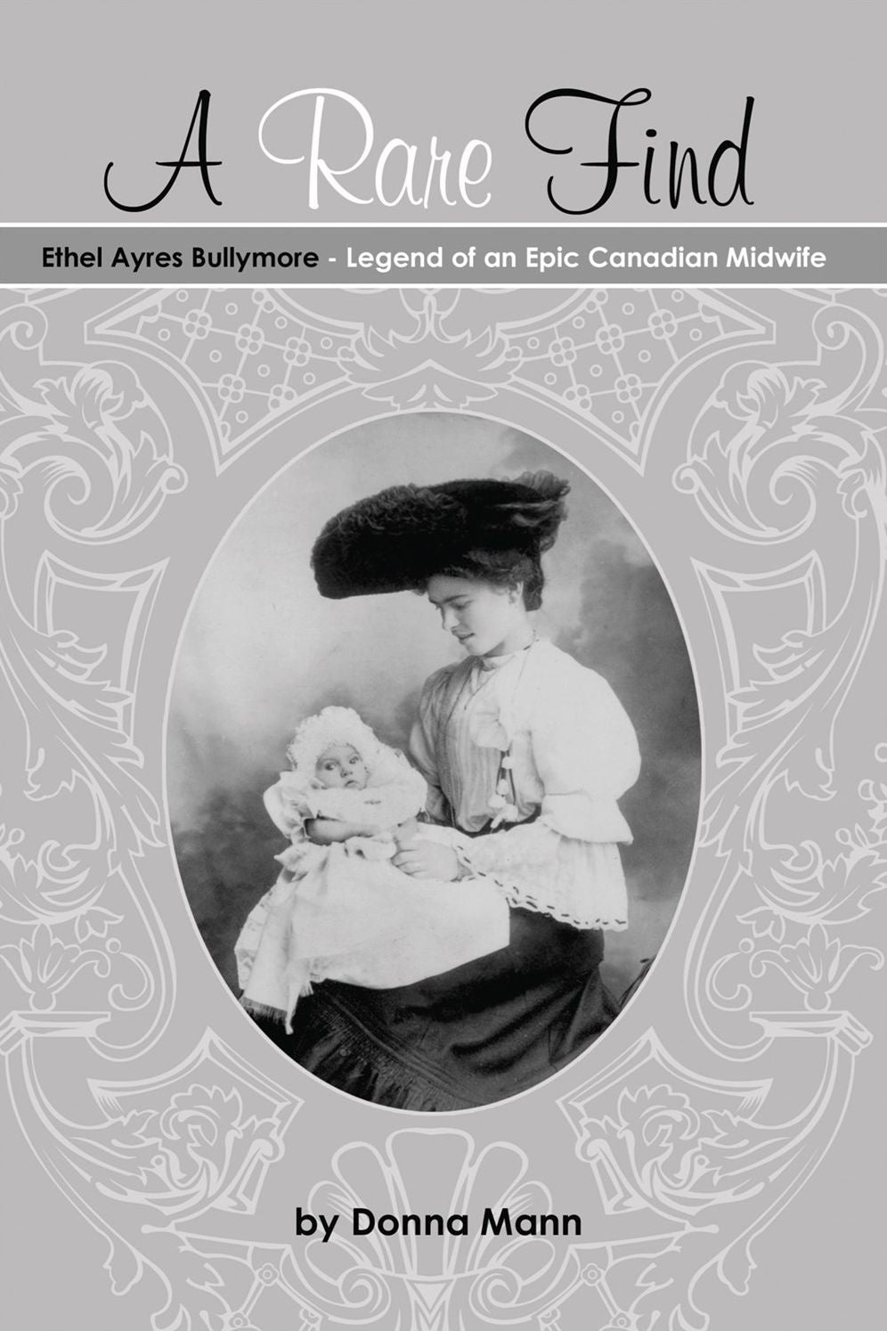 A Rare Find: Ethel Ayres Bullymore- Legend of an Epic Canadian Midwife