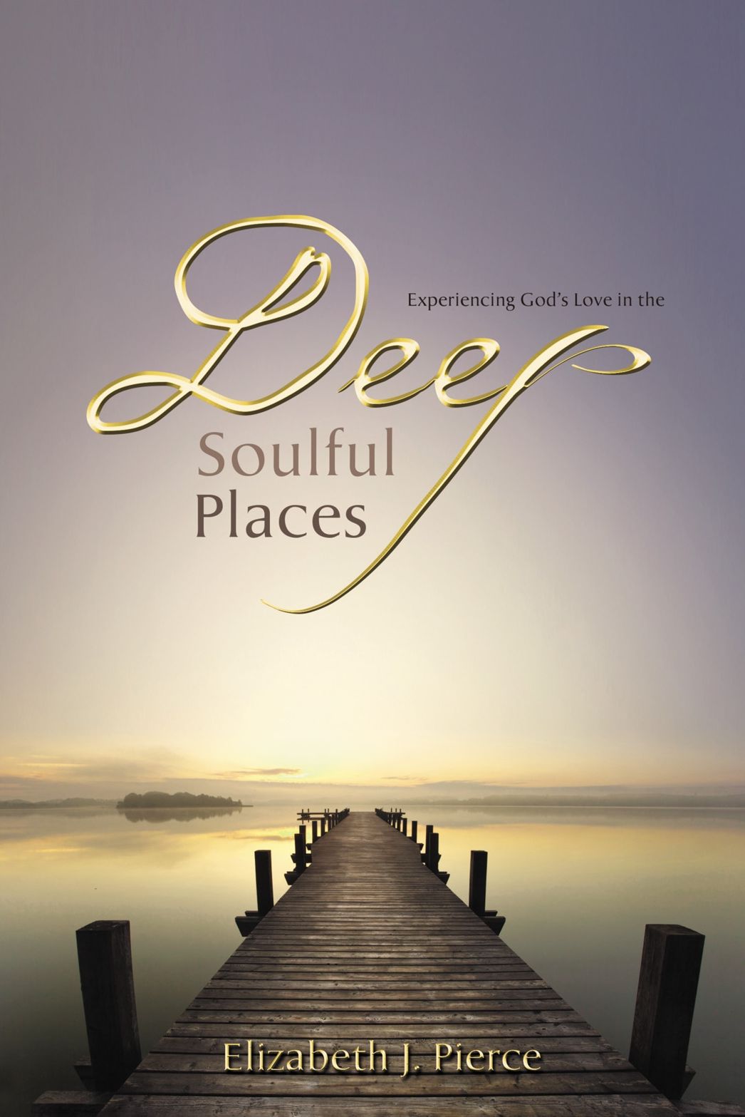 Deep, Soulful Places: Experiencing God's love in the
