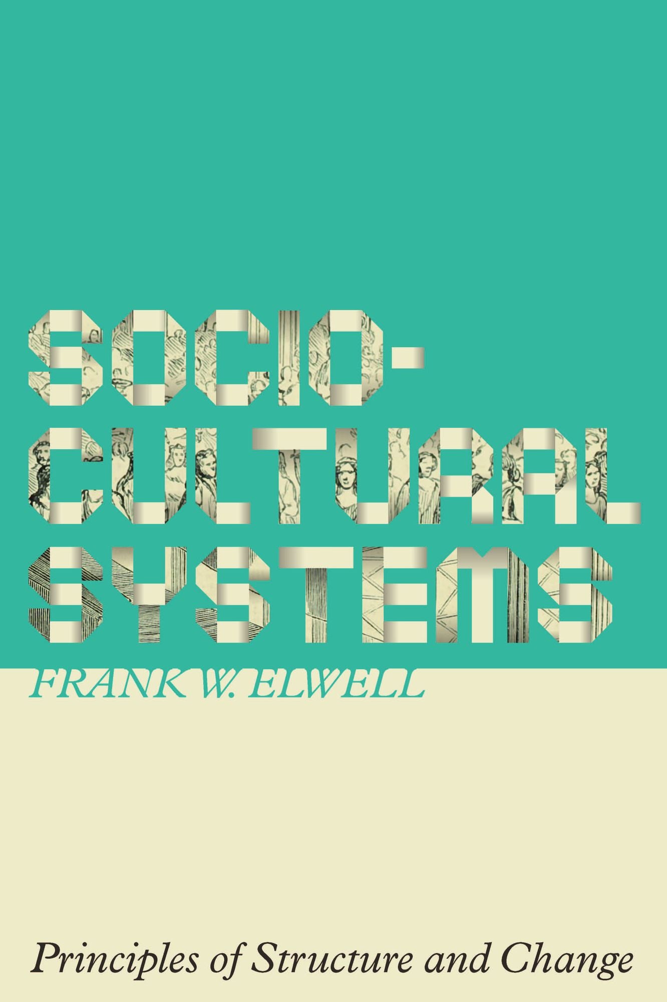 Sociocultural Systems: Principles of Structure and Change