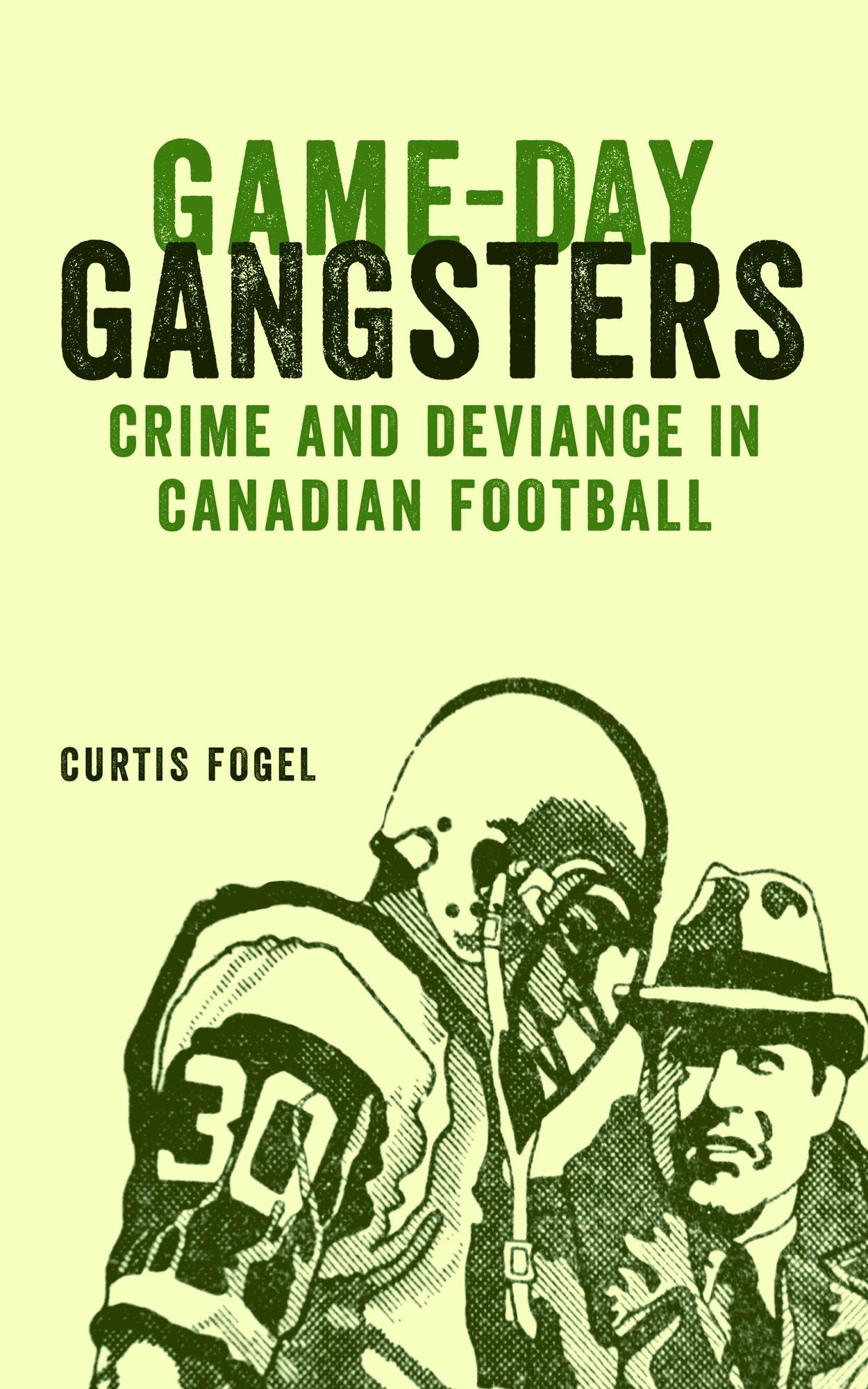 Game-Day Gangsters: Crime and Deviance in Canadian Football