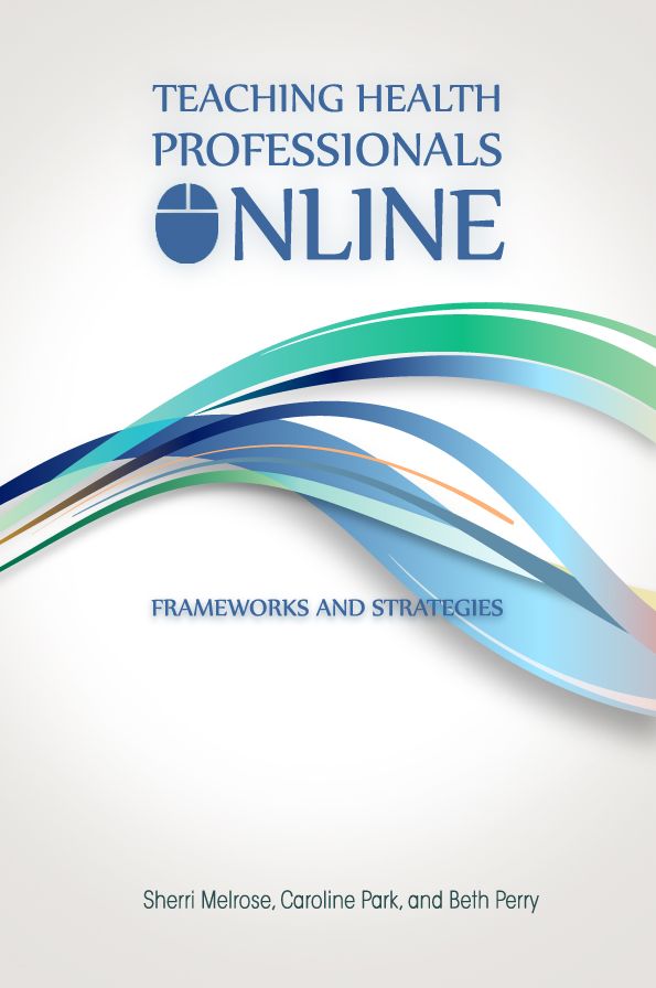 Teaching Health Professionals Online: Frameworks and Strategies